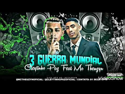 3 GUERRA MUNDIAL- CLEYTINHO PAZ FEAT. MC THEUZIN (MÚSICA NOVA)