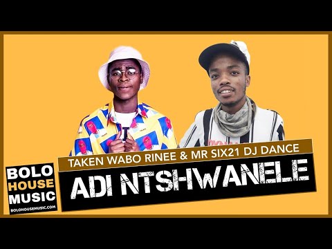 Adi Ntshwanele - Taken Wabo Rinee x Mr Six21 DJ Dance (New Hit 2021)
