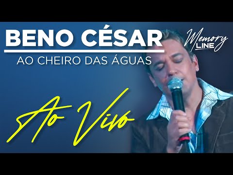 Beno César - Ao Cheiro das Águas (Ao Vivo)