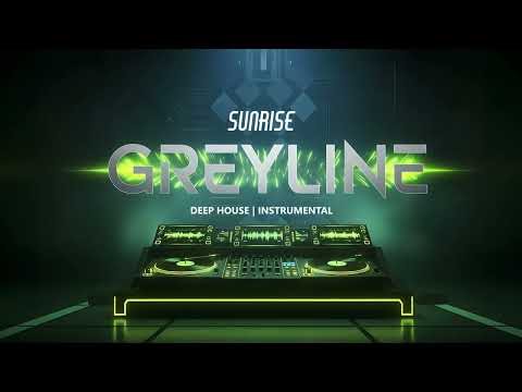 GREYLINE - Sunrise | Deep House