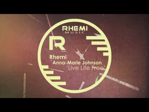 Rhemi, Anna-Marie Johnson - Live Life Free (Original Mix)