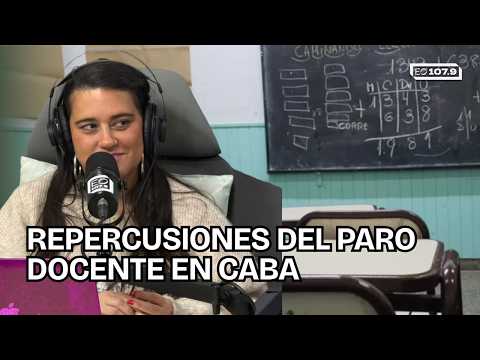 REPERCUSIONES DEL PARO DOCENTE EN LA CIUDAD DE BUENOS AIRES - Mercedes Miguel | #Gasulla1079