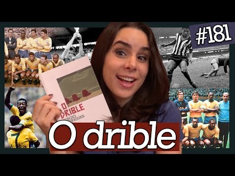 O DRIBLE, DE SRGIO RODRIGUES (#181)