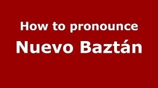 How to pronounce Nuevo Baztán