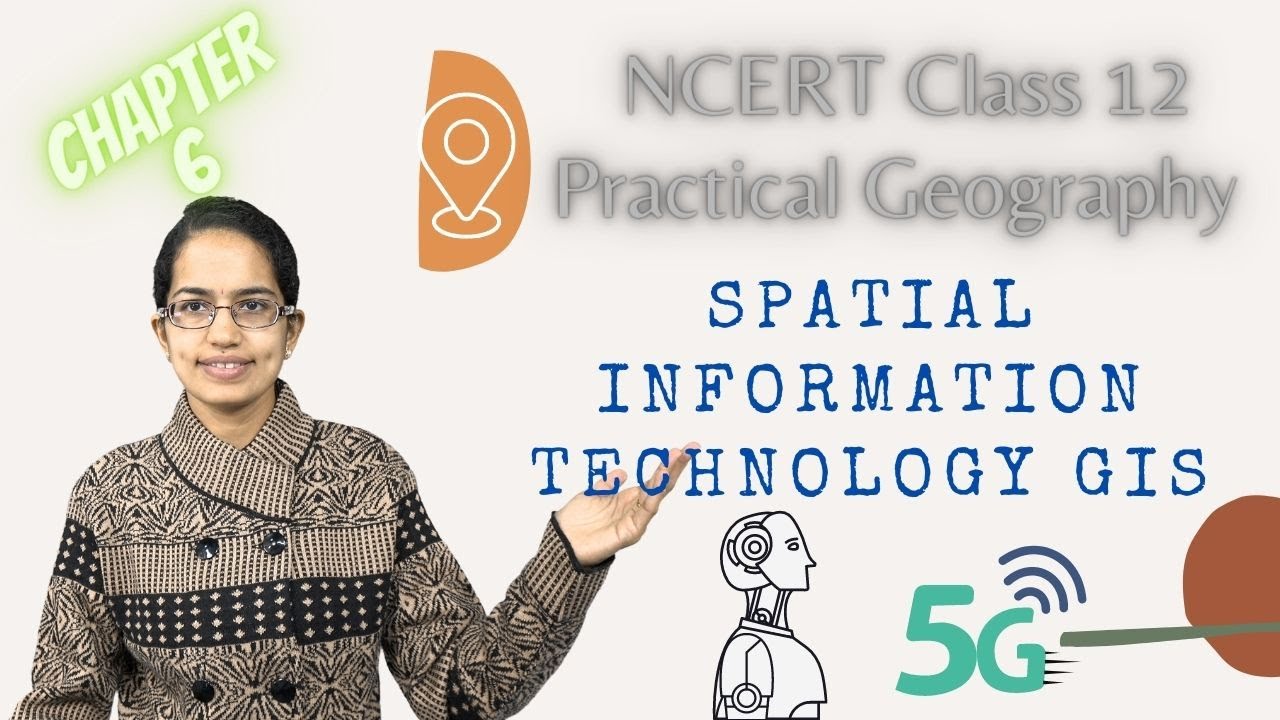 NCERT Class 12 Practical Geography Chapter 6: Spatial Information Technology GIS | CBSE | English