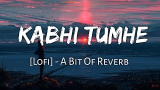 Kabhi Tumhe(Lofi Flip) - Shershaah  @A Bit Of Reve