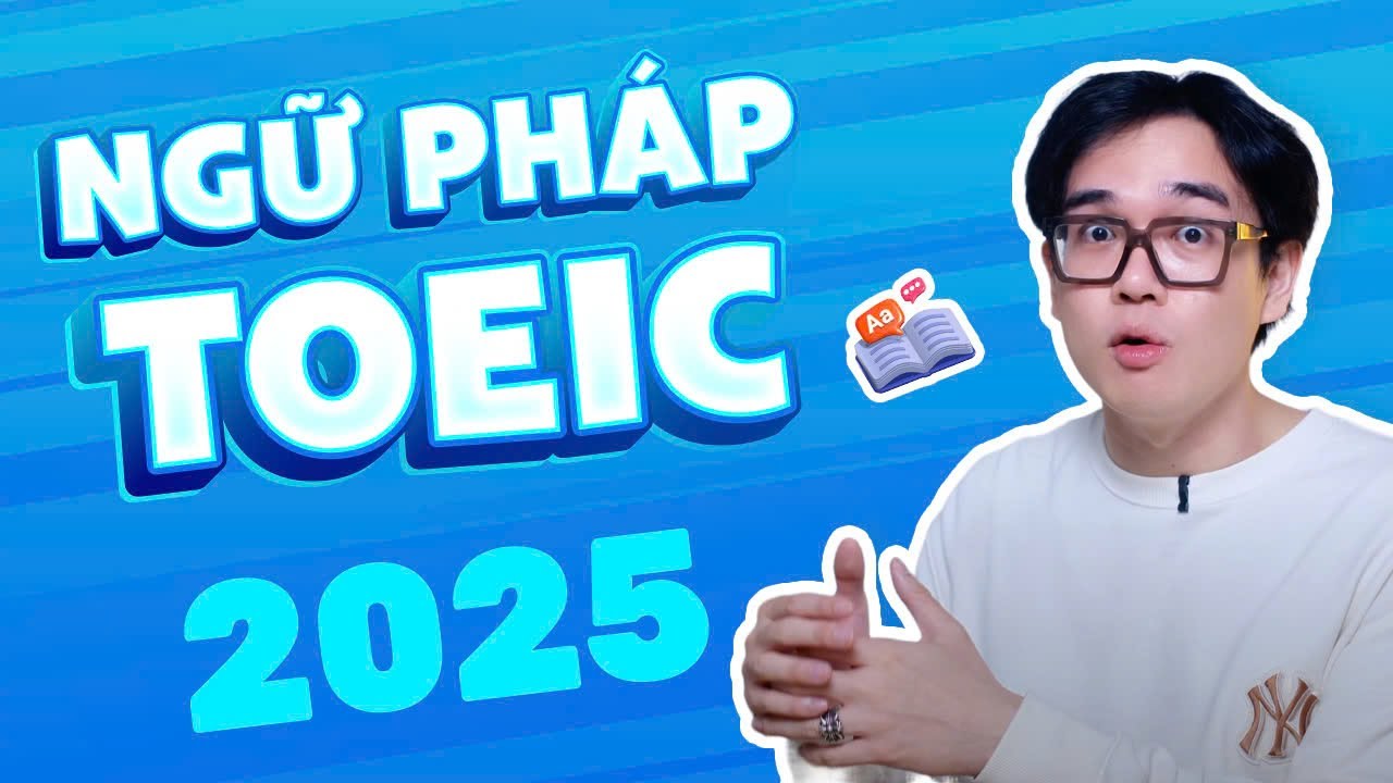 Tổng hợp Ngữ Pháp TOEIC | 2025