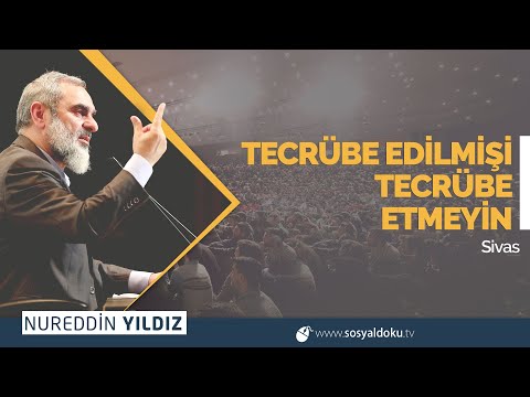 153) Tecrübe edilmişi tecrübe etmeyin - Sivas - Nureddin Yıldız - Sosyal Doku Vakfı