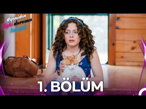 #YENİDEN İlişki Durumu Karışık 1. Bölüm