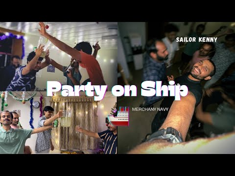 Party On Merchant Navy Ship AT SEA I SHIP's Vlog I Life At Sea