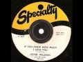 Lester Williams -  If You Knew How Much I Love You -  Specialty records