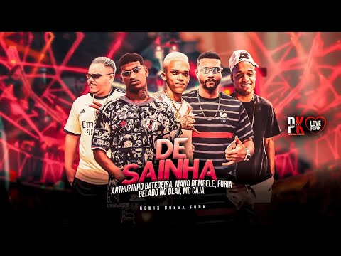 DE SAINHA MANO DEMBELE FURIA ARTHUZINHO BATEDEIRA GELADO NO BEAT FEAT MC CAJÁ WAGUINHO DA CAXANGÁ