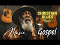 Gospel Blues Everlasting Grace A Heartfelt Blend Of Christian Blues And Soulful