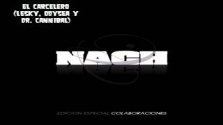 03.- Nach ft. Lesky, Odysea Y Dr. Cannibal - El Carcelero [Colaboraciones CD 1]