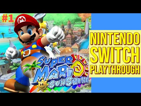 Super Mario Sunshine [3D All-Stars] Playthrough - Nintendo Switch - Part 1 [100% No Commentary]