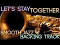 Let's Stay Together | Smooth Jazz Play-along Backing Track