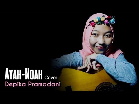 Ayah - Noah (Cover) - Depika Pramadani