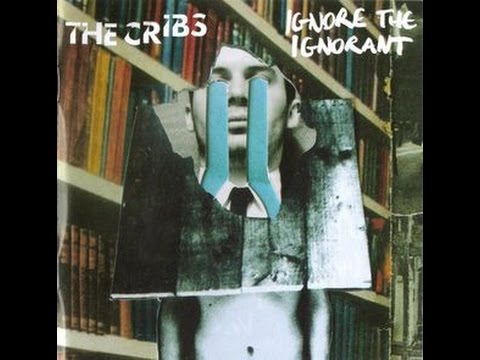 The Cribs - Ignore The Ignorant (Full Album) 2009