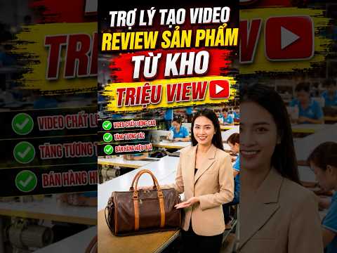 Trợ Lý Tạo Video Review Sản Phẩm Từ Kho Hàng