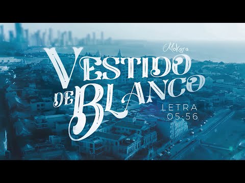 Mokara | Vestido de Blanco | Letra/Acordes