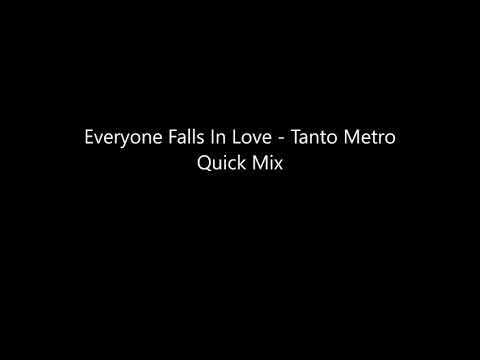 Everyone Falls In Love - Tanto Metro Quick Mix