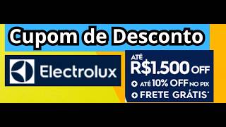 (ATIVE AQUI)CUPOM  ATÉ R$ 1.500,00 OFF + 10% NO PIX NA ELECTROLUX!Cupom de Desconto Electrolux 2026