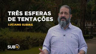 Luciano Subirá - TRÊS ESFERAS DE TENTAÇÕES