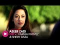 Aseer Zadi | OST by Fariha Parvez & Shery Raza | HUM Music