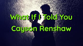 Download lagu What If I Told You by Cayson Renshaw (Song with Lyrics) mp3
