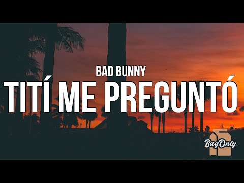 Bad Bunny - Tití Me Preguntó (Lyrics)