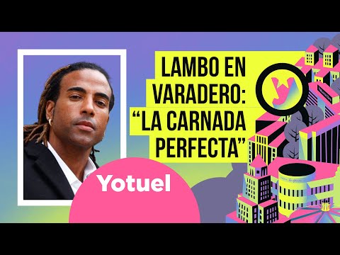 Lambo en Varadero: "La carnada perfecta". Invitado: Yotuel