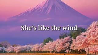 SHE&#39;S LIKE THE WIND (lyrics)= Patrick Swayze=