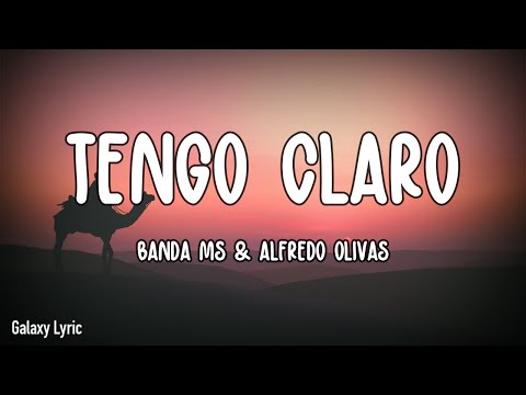 Banda MS De Sergio Lizárraga & Alfredo Olivas - Tengo Claro (LETRAS)