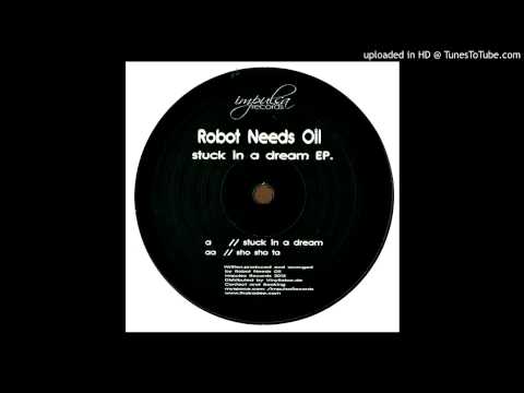 Robot Needs Oil - Stuck In A Dream