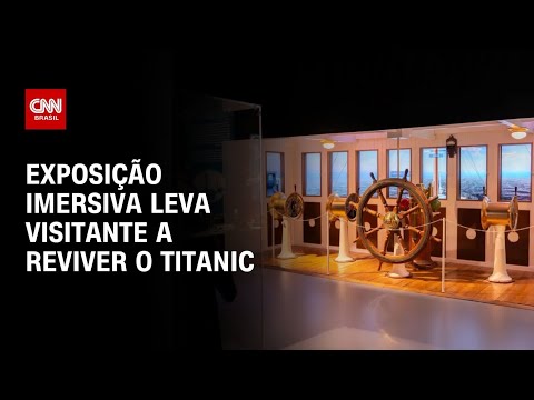 Exposição “Titanic: Uma Viagem Imersiva” desembarca pela 1ª vez no Brasil | CNN PRIME TIME