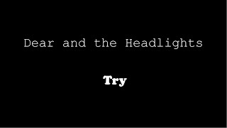 Dear and the Headlights - Try (Lyric Video)