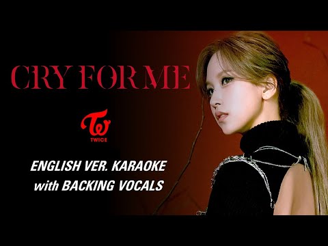 TWICE - CRY FOR ME - ENGLISH KARAOKE WITH BACKING VOCALS