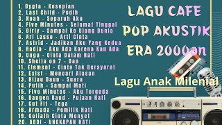 Download lagu LAGU CAFE POP AKUSTIK ANAK MILENIAL || LAGU HITS SEPANJANG SEJARAH || LAGU LINTAS GENERASI  mp3