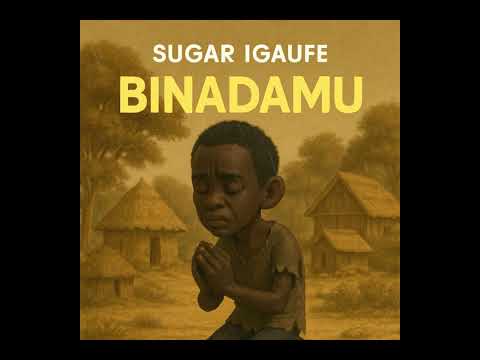 Sugar Igaufe - Binadamu (Official Audio)