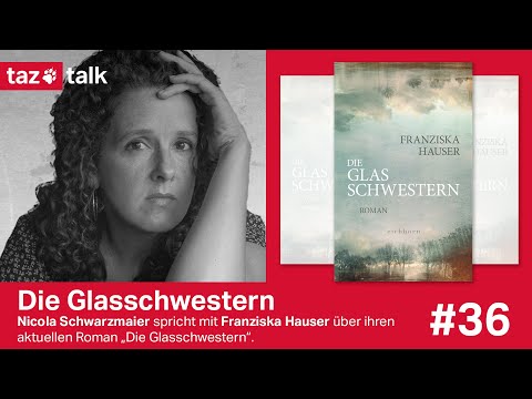 Franziska Hauser: Die Glasschwestern - taz Talk