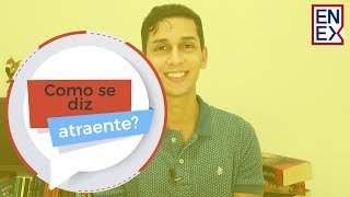 Você sabe como se diz "atraente" em Inglês?