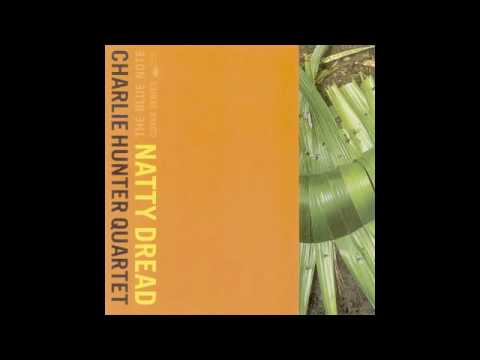 download lagu mp3 mp4 Charlie Hunter Quartet Natty Dread, download lagu Charlie Hunter Quartet Natty Dread gratis, unduh video klip Charlie Hunter Quartet Natty Dread