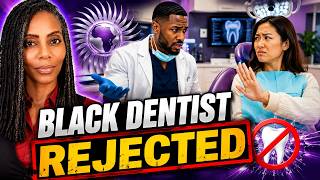 ASIAN WOMAN Rejects Black Dentist: "I Want a Different Dentist, Not a Black One"