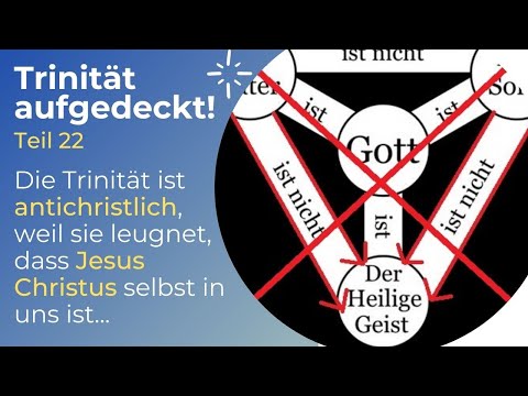 TRINITÄT AUFGEDECKT! Teil 22 - Die Trinität ist ANTICHRISTLICH, weil sie VATER und SOHN leugnet...
