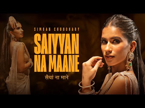 Saiyyan Na Maane Lyrics English Translation – Simran Choudhary