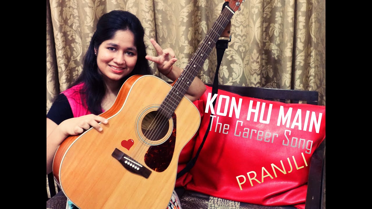 'Kon Hu Main' | CAREER SONG | Original | Pranjli