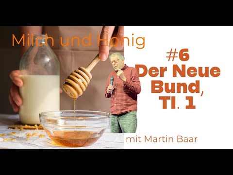 Milch und Honig #6 -  Der Neue Bund | Tl. 1