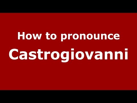 How to pronounce Castrogiovanni