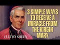Fulton Sheen Sermons 3 Simple Ways To Receive A Miracle From The Virgin Mary