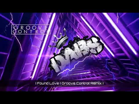 I Found Love ( Groove Control Remix ) 🔥🔥🔥🔥🔥
